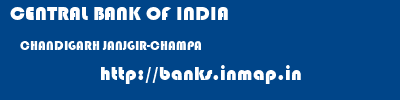 CENTRAL BANK OF INDIA  CHANDIGARH JANJGIR-CHAMPA    banks information 